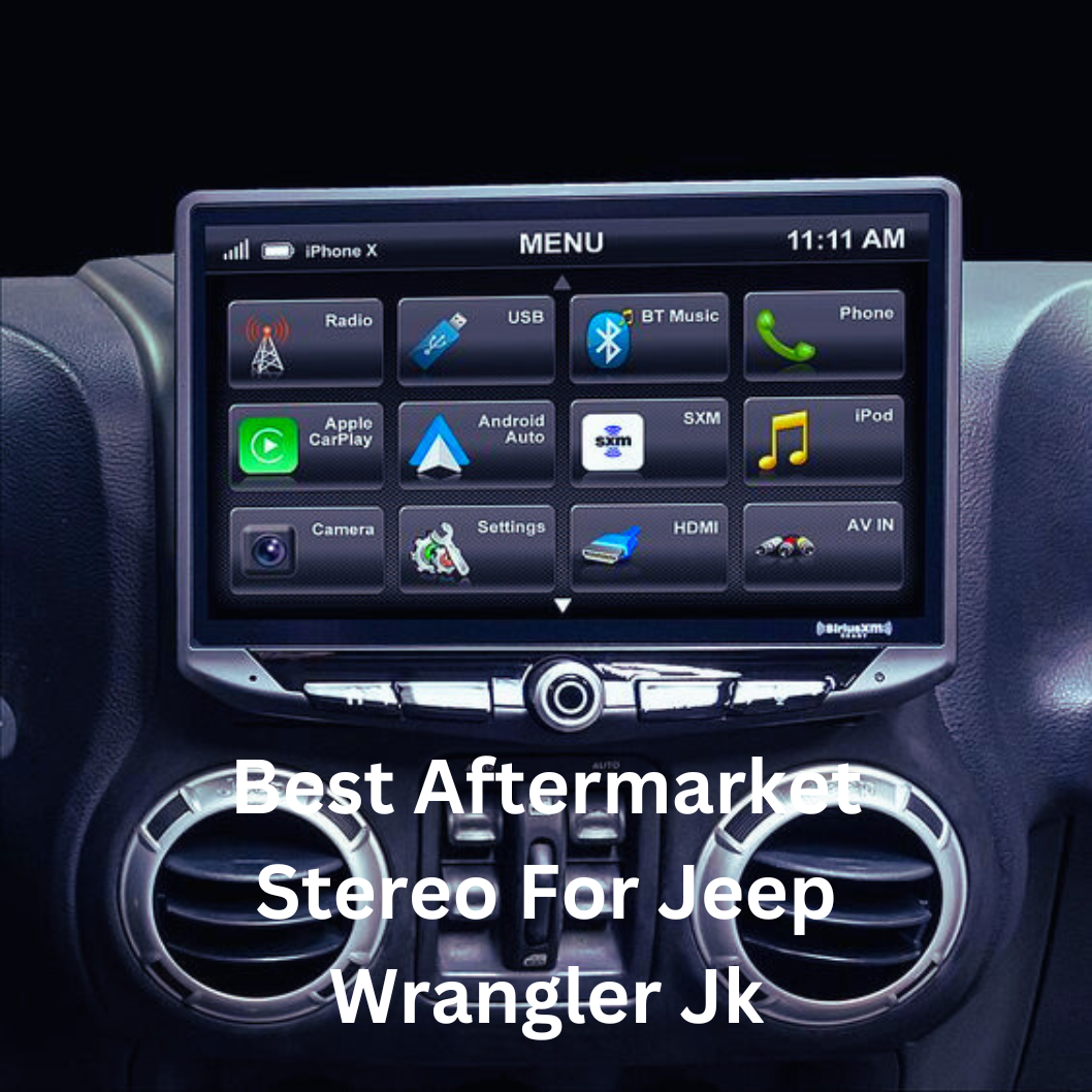 Best Aftermarket Stereo For Jeep Wrangler Jk